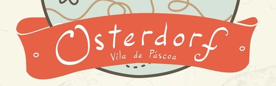Osterdorf – A vila da Páscoa em Blumenau abre ao público dia 03 de Março